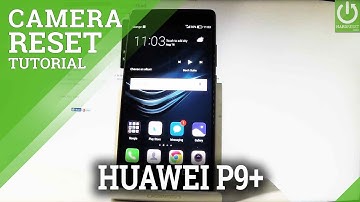 How to Repair Camera in HUAWEI P9 Plus - Reset Camera Settings