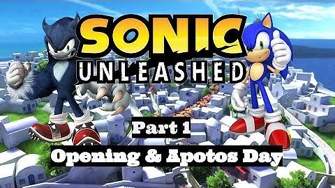 Sonic Unleashed: Xbox 360 - Part 1 - Opening and Apotos Day