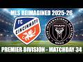 MLS REIMAGINED Premier Division 2025-26 MD34 - FC Cincinnati (17th) vs Inter Miami CF (3rd)