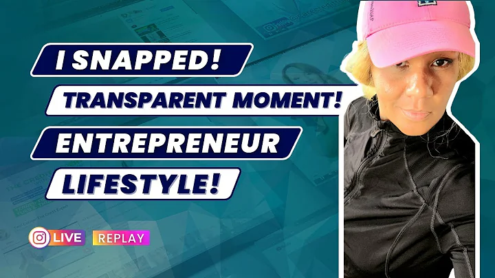 I SNAPPED!  Transparent Moment! Entrepreneur Lifes...