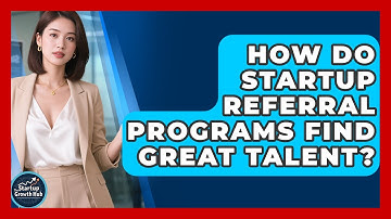 How Do Startup Referral Programs Find Great Talent? - The Startup Growth Hub