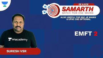 EMFT 2 | Samarth Batch for ESE Mains | EE & ECE | Suresh VSR | Unacademy Flux