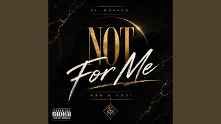 Not For Me (feat. St. Monaco)