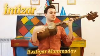 BƏXTİYAR MƏMMƏDOV  - İNTİZAR (TAR COVER)