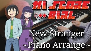 Hi Score Girl OST【ハイスコアガール】- New Stranger ~Piano Arrange~ Piano Transcription chords