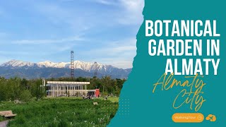 Botanical Garden in Almaty 2 | Walking Tour 4k 60 fps | Almaty City Spring 2024
