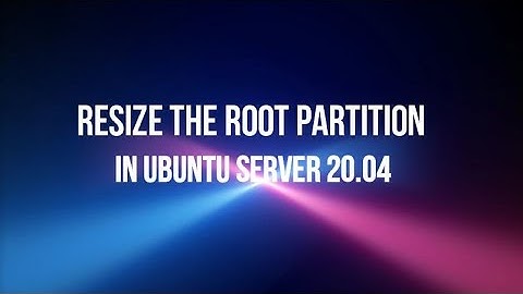 Resize the Root Partition in Ubuntu Server 20.04