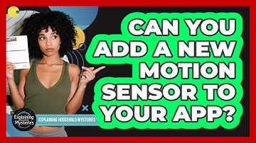 Can You Add A New Motion Sensor To Your App?