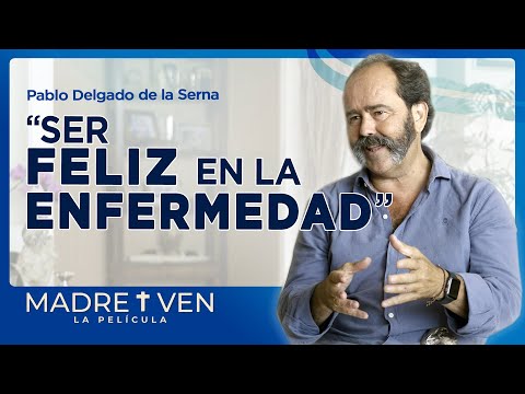 "La FELICIDAD no va unida a la SALUD" - Testimonio de Pablo Delgado de la Serna