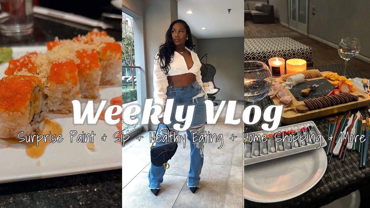 Weekly Vlog : Surprise Paint & Sip + Healthy Eating + Home Shopping + More! | Badbrownskinn
