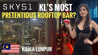 Is Sky 51 the most PRETENTIOUS rooftop bar in Kuala Lumpur?