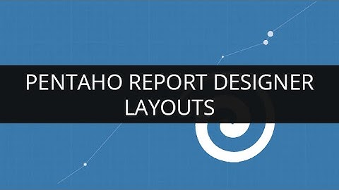 Understanding Layouts of Pentaho Report Designer(PRD) | Pentaho Report Designer Tuitorial | Edureka
