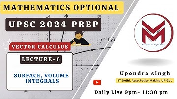 VL-6: Decoding Surface &Volume Integrals: Vector Calculus UPSC IAS/IFoS Mathematics Optional