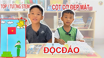 Cách Tự Làm STEM Cột Cờ 2/9 Đẹp Mắt, Độc Đáo