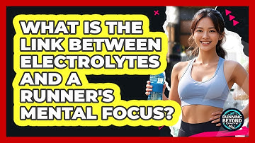 What Is The Link Between Electrolytes And A Runner