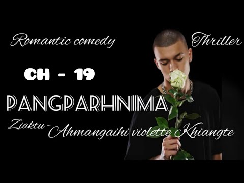 PANGPARHNIMA || CHAPTER - 19 || ZIAKTU - Ahmangaihi violette Khiangte
