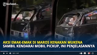 Aksi Emak-Emak Di Maros Kenakan Mukena Sambil Kendarai Mobil Pickup Dengan Melaju Kencang
