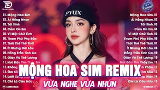 Mộng Hoa Sim Remix ♫ BXH Nhạc Trẻ EDM Hot Trend TRIỆU VIEW - Top 15 Bản Remix Xu Hướng TikTok 2025