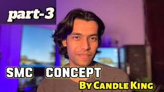 SMC Concept Series | Part -3  |Candle King Creator Of MMC |