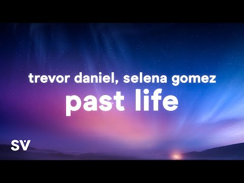 Trevor Daniel, Selena Gomez - Past Life (Lyrics)