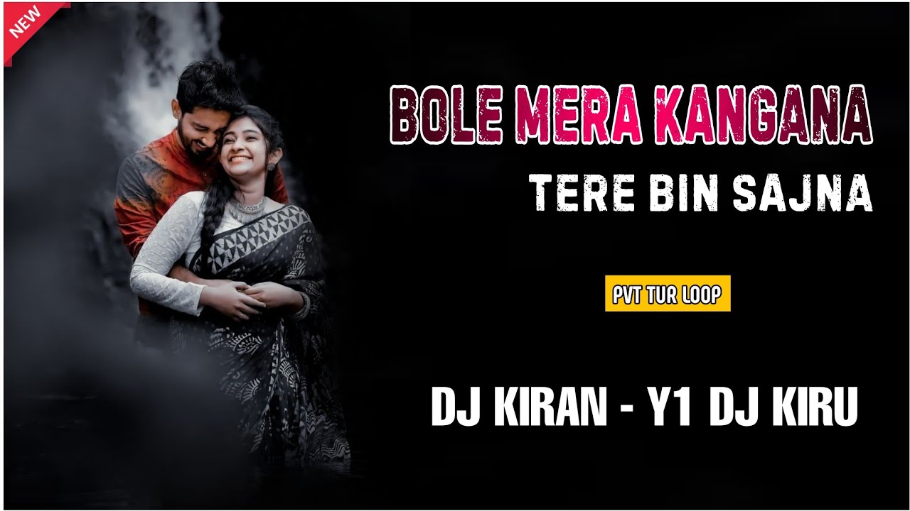 BOLE MERA KANGANA TERE BIN SAJNA || PVT TUR LOOP || DJ KIRAN AAVDHA Y1 DJ KIRU 