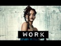 Rihanna Ft Drake - Work (Download)