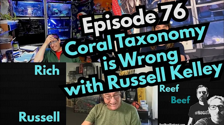 Coral Taxonomy is Wrong with Russell Kelley - Epis...