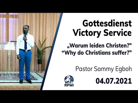 RPMI-Gottesdienst - 04.07.2021 - Pastor Sammy Egboh &quot;Warum leiden Christen?&quot;