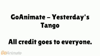 GoAnimate - Yesterdays Tango