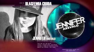 Jennifer Arevalo - Blasfemia Cruda