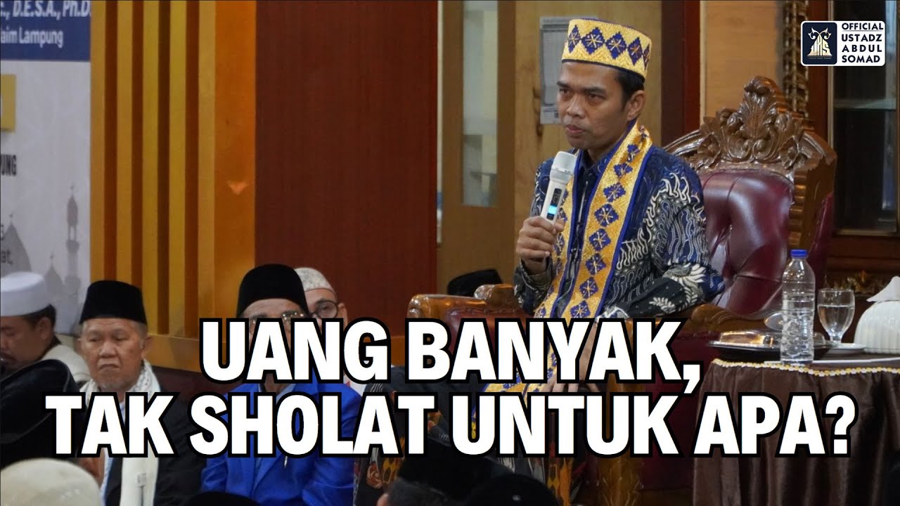 Uang Banyak, Tak Sholat Untuk Apa ? | Ustadz Abdul Somad