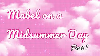 Mabel On A Midsummer Day Part 1