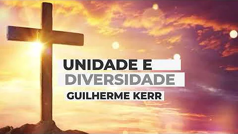 Unidade & Diversidade - Guilherme Kerr [Legendado]