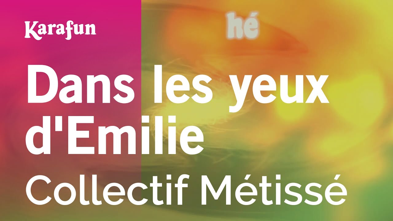 Dans les yeux d'Emilie - Collectif Métissé | Karaoke Version | KaraFun Dans les yeux d'Emilie - Collectif Métissé | Karaoke Version | KaraFun