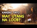 KANINO TAYO MAY UTANG NA LOOB?