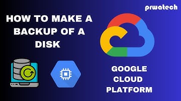 How To Make a Backup of a Disk | Google Cloud Platform | Prwatech