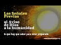 Las Señales Previas al Aviso de Dios a la humanidad [lo que hay que saber para estar preparado]