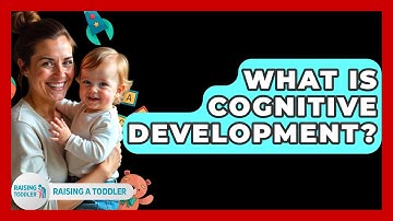 What Is Cognitive Development? - Raising A Toddler