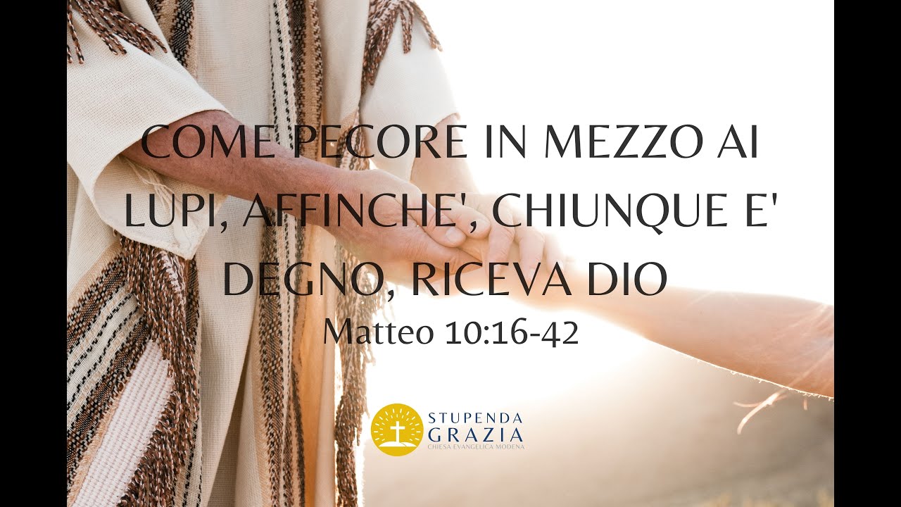 COME PECORE IN MEZZO AI LUPI, AFFINCHE', CHIUNQUE E' DEGNO, RICEVA DIO