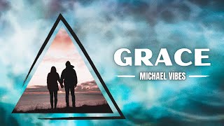 Michael Vibes - Grace [ ]