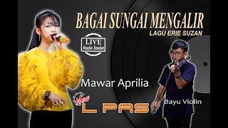 BAGAI SUNGAI MENGALIR | NEW L PAS | MAWAR APRILIA (Live Studio Session)