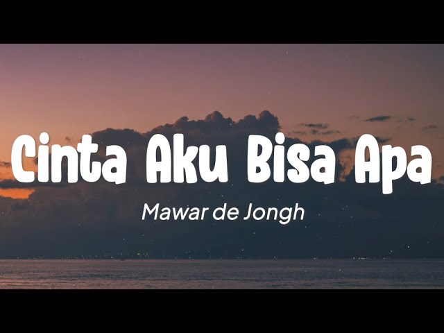 Mawar de Jongh - Cinta Aku Bisa Apa (Lirik) class=