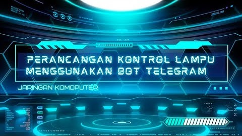 Perancangan Kontrol Lampu Menggunakan Bot Telegram Berbasis Internet Of Things