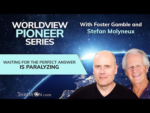 ThriveOn FREEDOM PORTAL Clip - Stefan Molyneux - Waiting for the Perfect Answer is Paralyzing