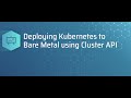 Webinar: Deploying Kubernetes to bare metal using cluster API