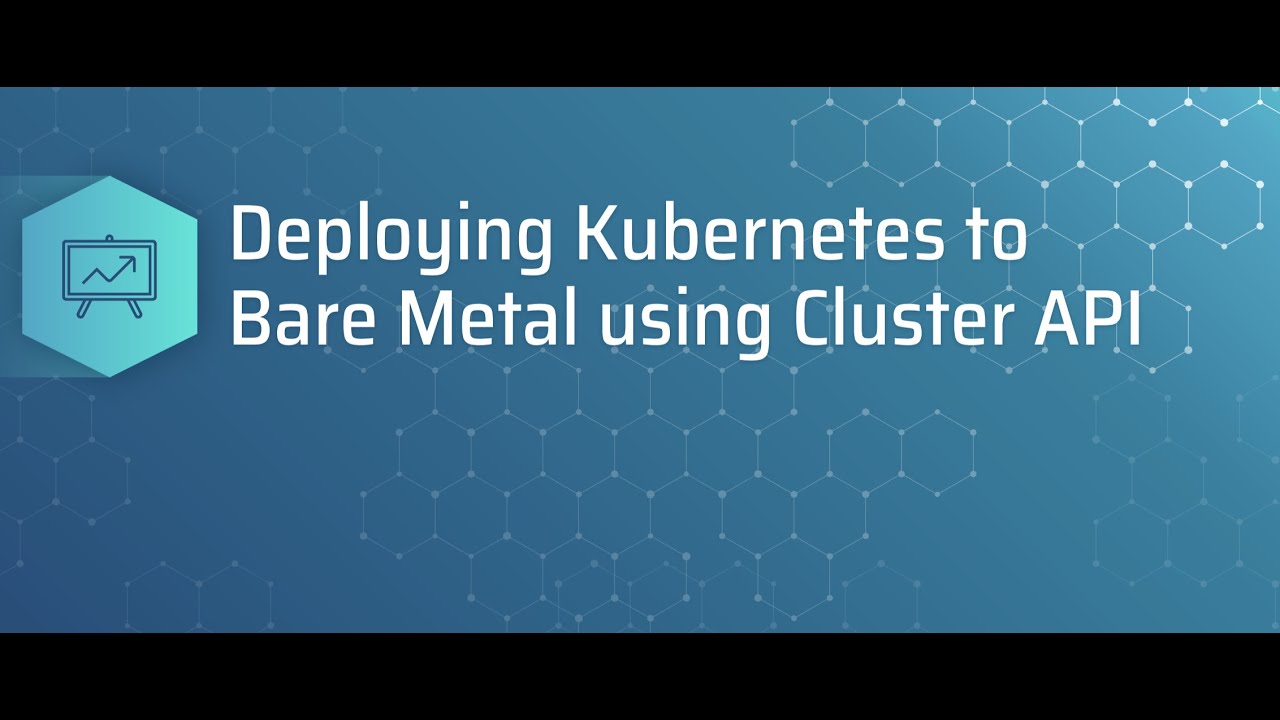 Deploying Kubernetes to Bare Metal using Cluster API