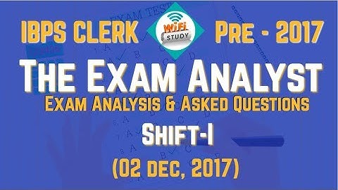 The Exam Analyst-IBPS CLERK PRE 2017 - 2 Dec. Shift I Exam Analysis & All Questions Asked