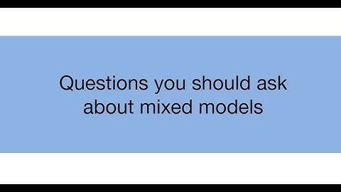 Topic 18.3: Questions you should have about mixed models