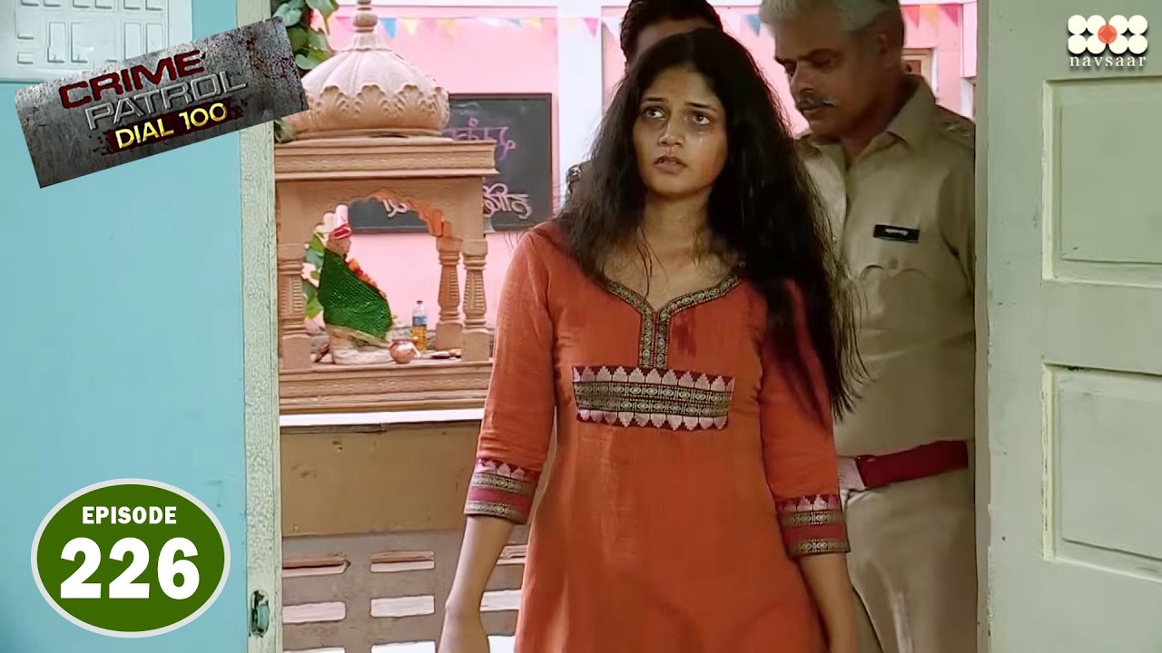 7 साल बाद घर लौटी बेटी I Episode 226 I Crime Petrol Dial 100