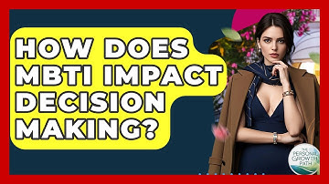 How Does MBTI Impact Decision Making? - The Personal Growth Path